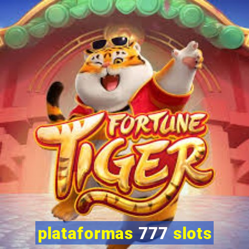 plataformas 777 slots